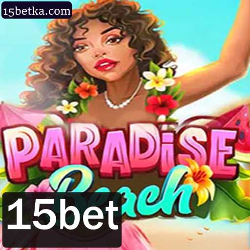Explore ParadiseBeach com 15bet: Um Guia Completo para Jogadores